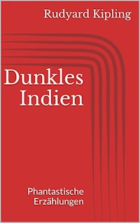 Dunkles Indien. Phantastische Erzählungen - Rudyard Kipling - E-Book