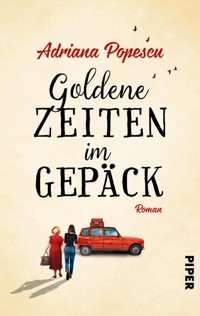 Goldene Zeiten im Gepäck - Adriana Popescu - E-Book