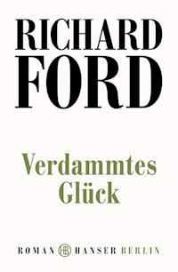 Verdammtes Glück - Richard Ford - E-Book