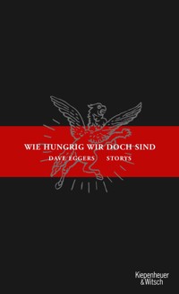 Wie hungrig wir doch sind - Dave Eggers - E-Book