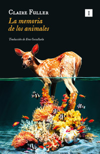 La memoria de los animales - Claire Fuller - E-Book