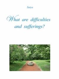 What are difficulties and sufferings? - Satya - E-Book