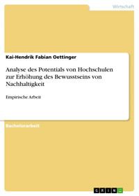 Analyse des Potentials von Hochschulen zur Erhöhung des Bewusstseins von Nachhaltigkeit - Kai-Hendrik Fabian Oettinger - kostenlos E-Book