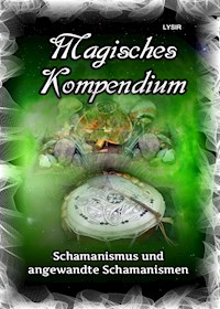 Magisches Kompendium - Schamanismus und angewandte Schamanismen - Frater Lysir - E-Book