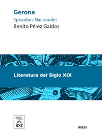 Gerona - Benito Pérez Galdòs - kostenlos E-Book