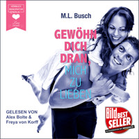 Gewöhn dich dran, mich zu lieben (ungekürzt) - M. L. Busch - Hörbuch