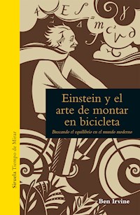Einstein y el arte de montar en bicicleta - Ben Irvine - E-Book