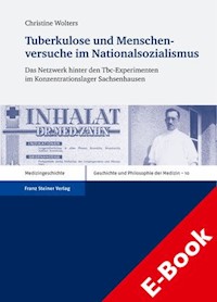 Tuberkulose und Menschenversuche im Nationalsozialismus - Christine Wolters - E-Book