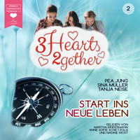 Start ins neue Leben - 3hearts2gether, Band 2 (ungekürzt) - Pea Jung - Hörbuch