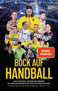 BOCK AUF HANDBALL. Krass und kurios, bewegend und berührend - Daniel Duhr - E-Book