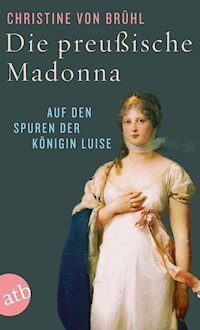 Die preußische Madonna - Christine von Brühl - E-Book