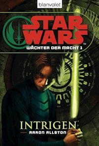 Star Wars. Wächter der Macht 1. Intrigen - Aaron Allston - E-Book