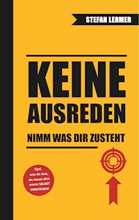 Keine Ausreden - Nimm was dir zusteht - Stefan Lermer - E-Book
