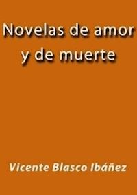 Novelas de amor y de muerte - Vicente Blasco Ibanez - E-Book