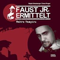 Faust jr. ermittelt. Wahre Vampire - Sven Preger - Hörbuch