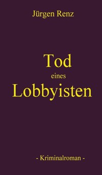 Tod eines Lobbyisten - Jürgen Renz - E-Book