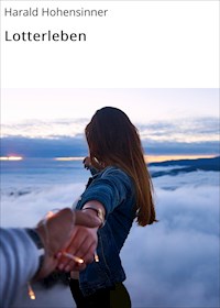 Lotterleben - harald hohensinner - E-Book