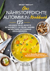Das nährstoffdichte Autoimmun-Kochbuch - Mickey Trescott - E-Book