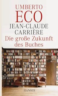 Die große Zukunft des Buches - Jean-Claude Carriere - E-Book
