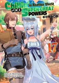 Chillin’ in Another World with Level 2 Super Cheat Powers: Volume 17 (Light Novel) - Miya Kinojo - E-Book