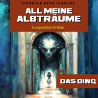 All meine Albträume - #1 Das Ding - Sienna Jenkins - Hörbuch