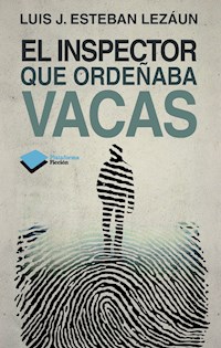 El inspector que ordeñaba vacas - Luís J. Esteban Lezáun - E-Book