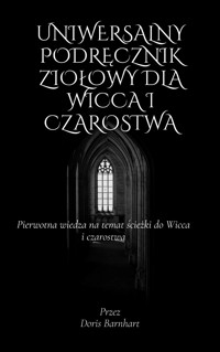 Uniwersalny podręcznik ziołowy dla Wicca i czarostwa - Doris Barnhart - E-Book