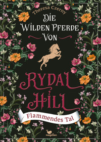 Die wilden Pferde von Rydal Hill - Flammendes Tal, Bd. 3 - Theresa Czerny - E-Book