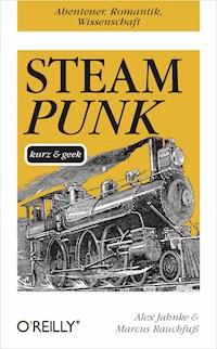 Steampunk kurz & geek - Alex Jahnke - E-Book