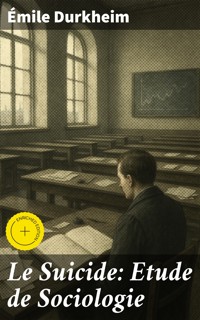 Le Suicide: Etude de Sociologie - Emile Durkheim - E-Book