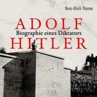 Adolf Hitler - Hans-Ulrich Thamer - Hörbuch
