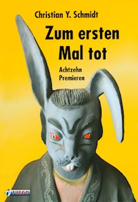 Zum ersten Mal tot - Christian Y. Schmidt - E-Book