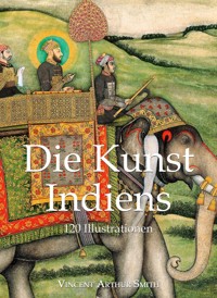 Die Kunst Indiens 120 Illustrationen - Vincent Arthur Smith - E-Book