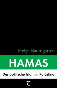 Hamas: Der politische Islam in Palästina - Helga Baumgarten - E-Book
