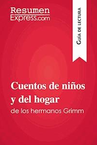 Cuentos de niños y del hogar de los hermanos Grimm (Guía de lectura) - ResumenExpress - E-Book
