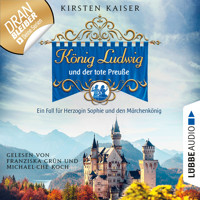 König Ludwig und der tote Preuße - Neuschwanstein-Krimi - Ein Fall für Herzogin Sophie und den Märchenkönig, Teil 1 (Ungekürzt) - Kirsten Kaiser - Hörbuch