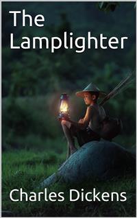 The Lamplighter - Charles Dickens. - E-Book