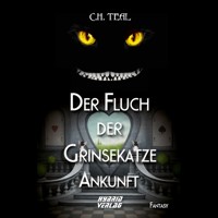 Der Fluch der Grinsekatze - C. H. Teal - Hörbuch