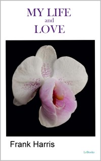 My Life and Loves - Frank Harris - E-Book