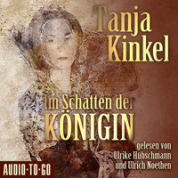 Im Schatten der Königin (gekürzt) - Tanja Kinkel - Hörbuch