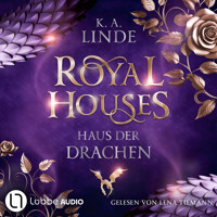 Royal Houses - Haus der Drachen - Royal Houses, Teil 1 (Ungekürzt) - K. A. Linde - Hörbuch