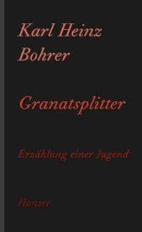 Granatsplitter - Karl Heinz Bohrer - E-Book