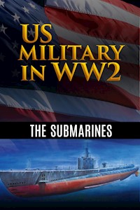 US Military in WW2: The Submarines - Various Artists - E-Book