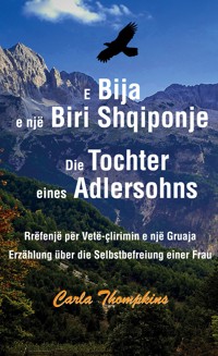 E Bija e një Biri Shqiponje / Die Tochter eines Adlersohns - Carla Thompkins - E-Book