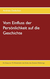 Vom Einfluss der Persönlichkeit auf die Geschichte - Andreas Dadschun - E-Book
