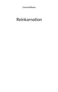 Reinkarnation - Corinna Hübener - E-Book