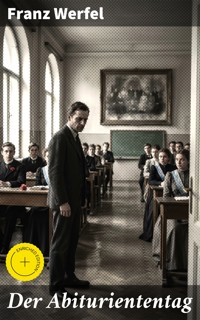 Der Abituriententag - Franz Werfel - E-Book
