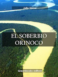 El Soberbio Orinoco - Julio Verne - E-Book