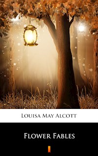 Flower Fables - Louisa May Alcott - E-Book
