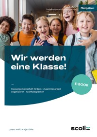 Wir werden eine Klasse! - Grundschule - Lorenz Weiß - E-Book